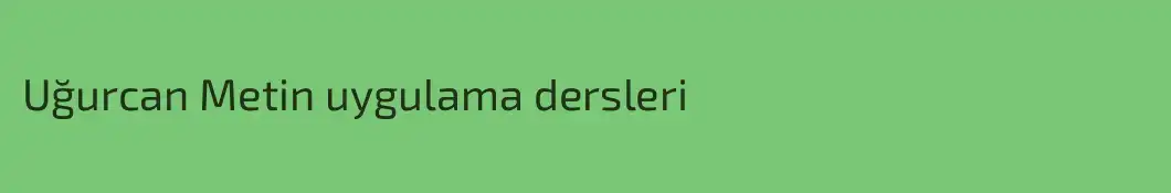 Uğurcan Metin uygulama dersleri